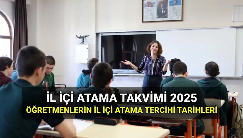 Öğretmenler İçin 2025 İl İçi Atama Tercih Tarihleri ve Sonuçlar Açıklandı!