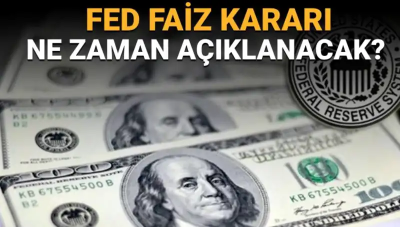 FED Faiz Kararı Ne Zaman Açıklanacak? Tüm Detaylar Burada!