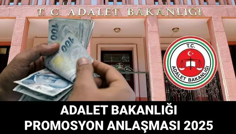 Adalet Bakanlığı Promosyon Anlaşması 2025: Geçmiş ve Gelecek