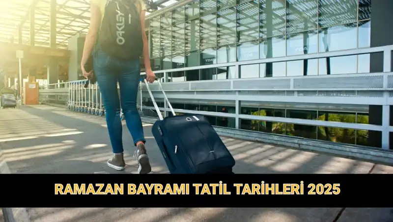 2025 Ramazan Bayramı Tatili Ne Kadar Uzayacak? İşte Detaylar!