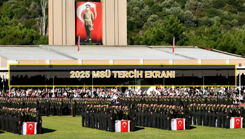 2025 MSÜ Tercih Süreci: Son Tarih Nedir ve Nasıl Yapılır?