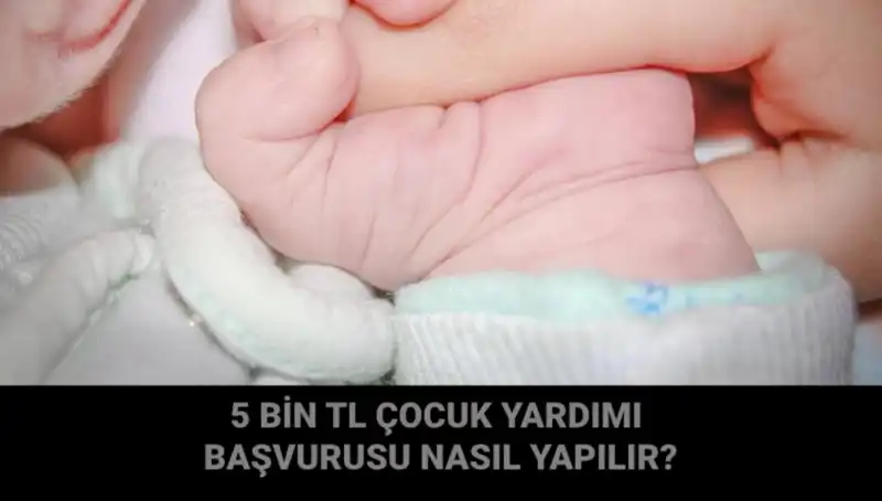Çocuk Yardımı Başvurusu Nasıl Yapılır? 5 Bin TL’lik Destek İçin Adım Adım Rehber