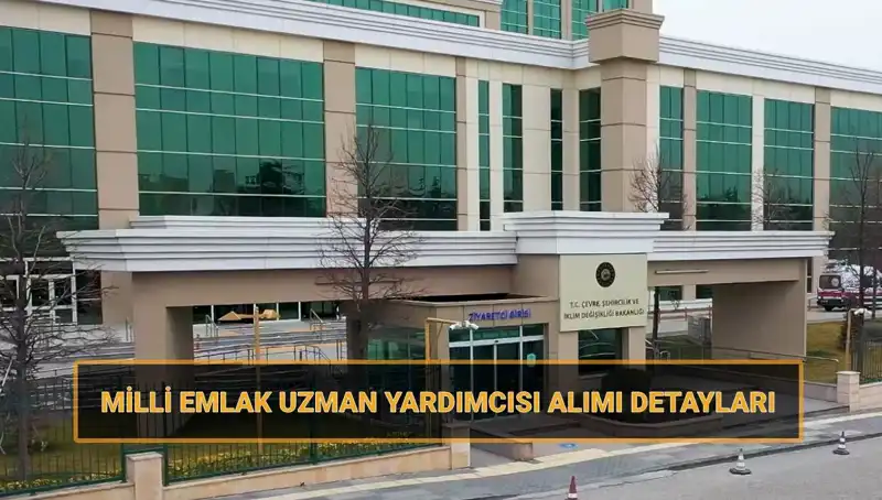 Milli Emlak Uzman Yardımcılığı için 2025'te Başvuru Süreci Başlıyor!