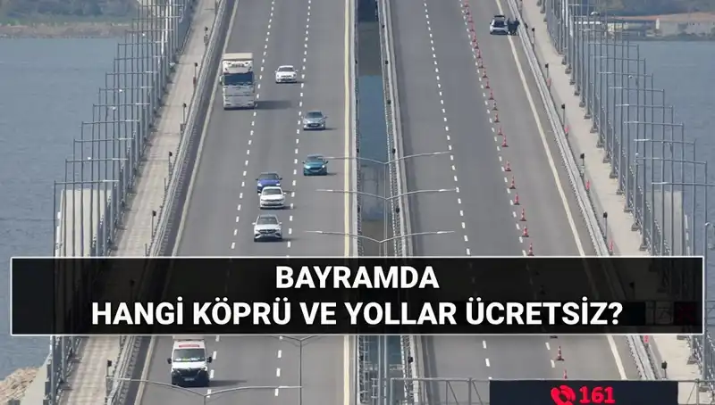 2025 Kurban Bayramı’nda Ücretsiz Olacak Otoyol ve Köprüler Açıklandı!