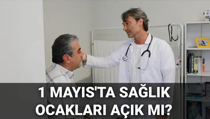 1 Mayıs’ta Sağlık Ocakları Açık mı, Aile Hekimleri Çalışıyor mu?