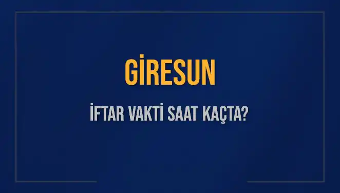 Giresun'da İftar Vaktinin Saati Belli Oldu: 4 Mart 2025 Programı
