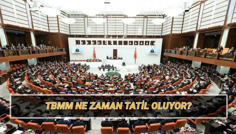 2025 Yılında TBMM'nin Tatil Tarihi ve Süresi Açıklandı!