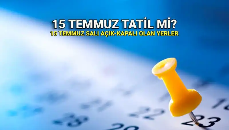 15 Temmuz Resmi Tatil Mi? Kamu ve Özel Sektör İçin Ne Anlama Geliyor?