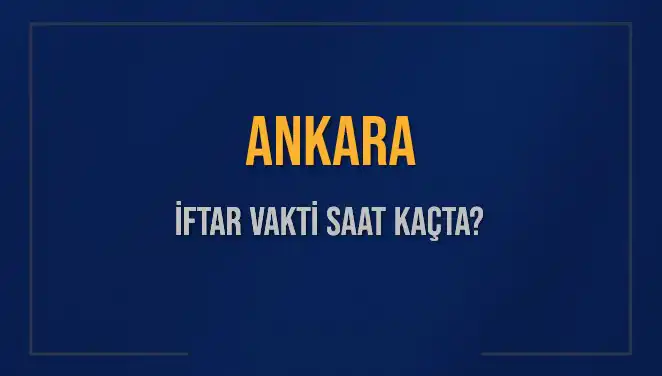 Ankara İftar Vakti: Diyanet’in Belirlediği Saatler ve Detaylar