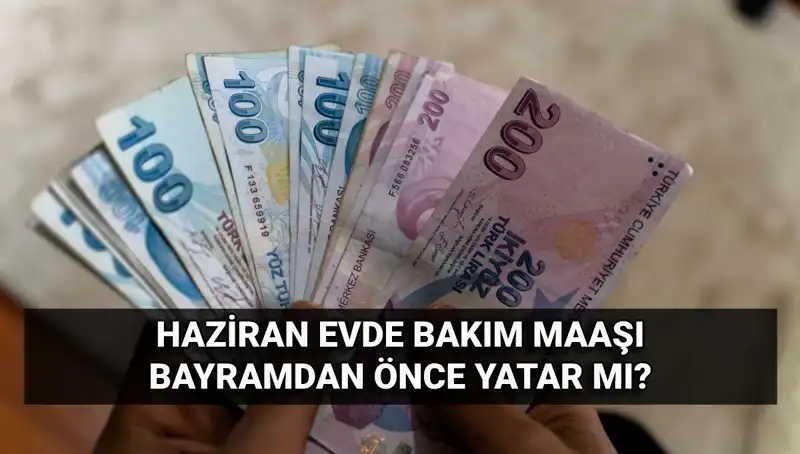 Evde Bakım Maaşı Bayram Öncesi Hesaplara Yatacak mı? İşte Detaylar!