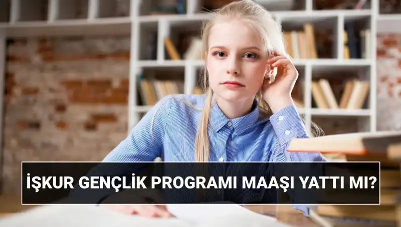 İŞKUR Gençlik Programı Ödemeleri Başladı! Paranız Yattı mı Kontrol Etmenin Yolları