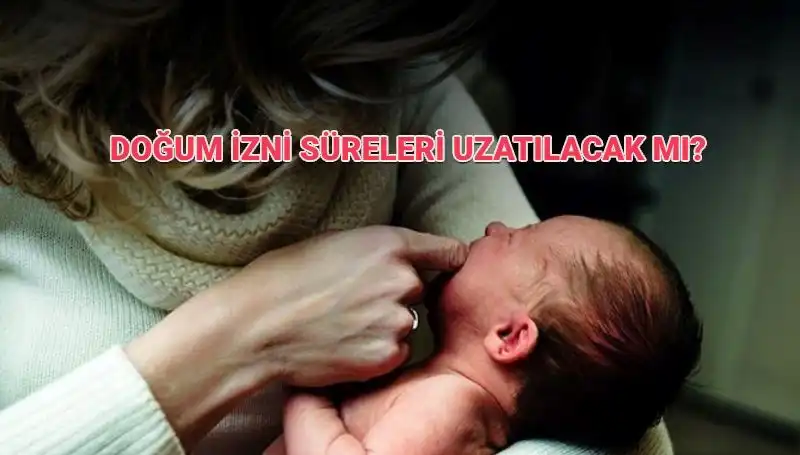Annelik İzin Süresinde Değişiklikler! Doğum İzni Artıyor mu?