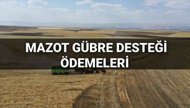 Mazot Gübre Desteği Ödemeleri 2025: Mart Ayında Ne Zaman Yatacak?