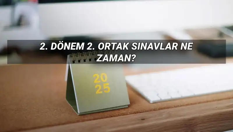 MEB, 2. Dönem Ortak Sınav Tarihlerini Açıkladı: Öğrenciler Dikkat!