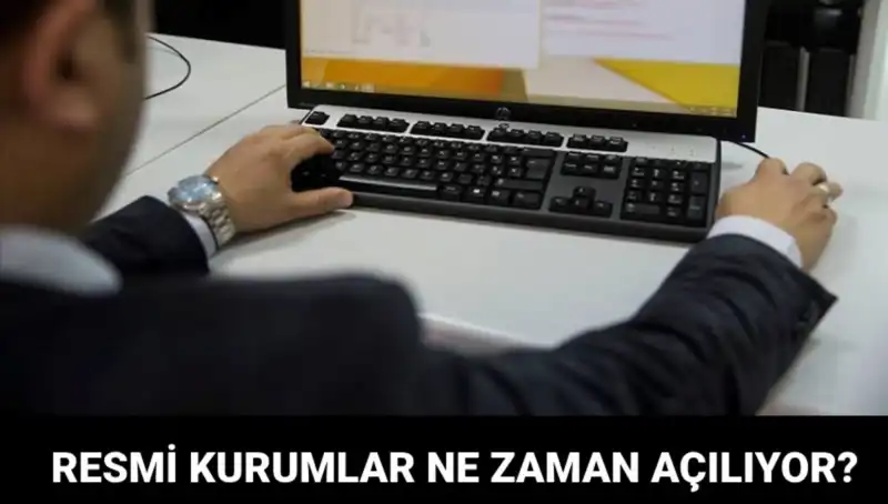 Resmi Kurumlar Ne Zaman Açılıyor? Bugün Açık Mı, Kapanacak Mı?