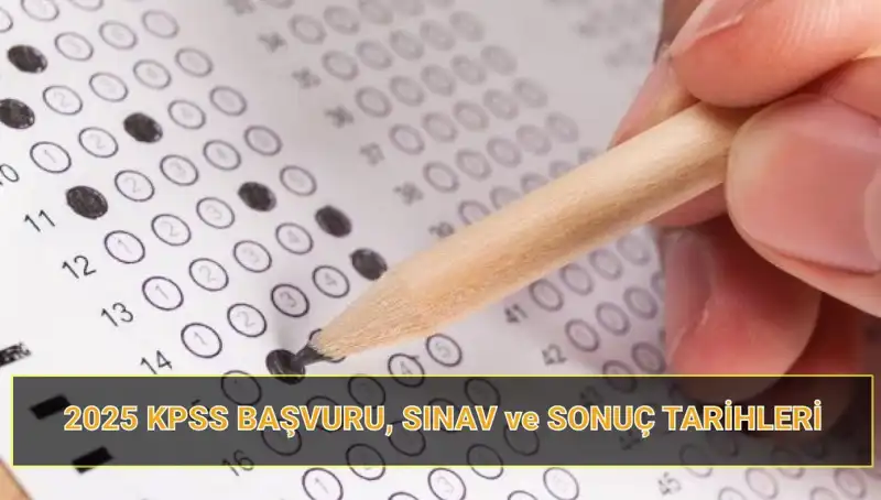 2025 KPSS Başvuru Tarihleri ve Sonuç Açıklama Süreci Hakkında Bilmeniz Gerekenler