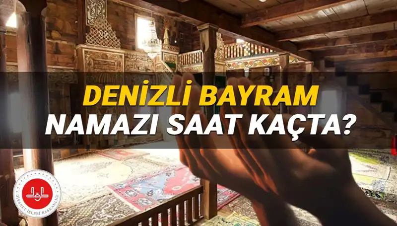 Denizli Kurban Bayramı Namazı Vakti 2025'te Merak Ediliyor!