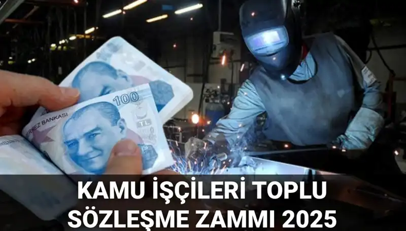 Kamu İşçilerine 2025'te Uygulanacak Toplu Sözleşme Zam, Ne Kadar Olacak?