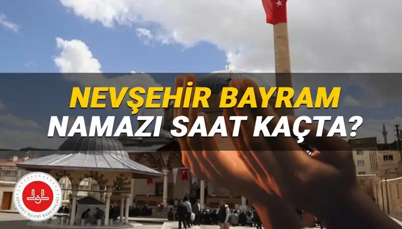 2025 Nevşehir Bayram Namazı Saati: Merakla Beklenen An Geldi!