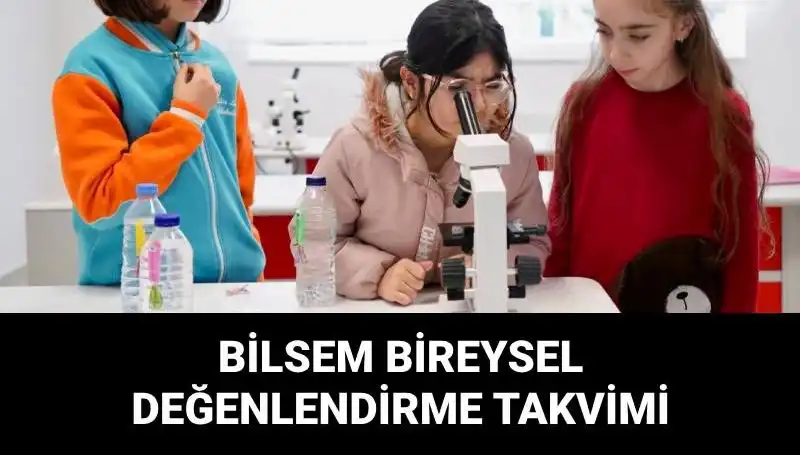 BİLSEM Bireysel Değerlendirme Sınavları Ne Zaman Başlıyor? Detaylar Burada!